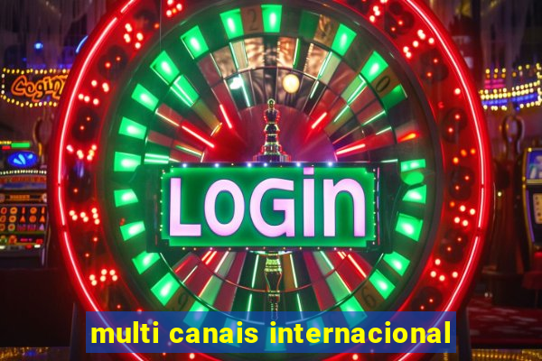 multi canais internacional